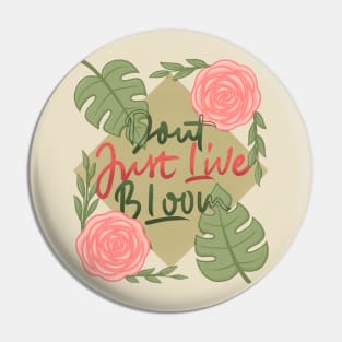 don't just live bloom! Pin