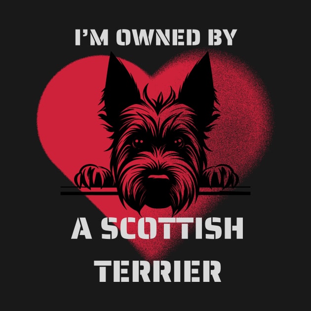 I am Owned by a Scottish Terrier  Gift For Scottish Terrier  Lovers by Positive Designer