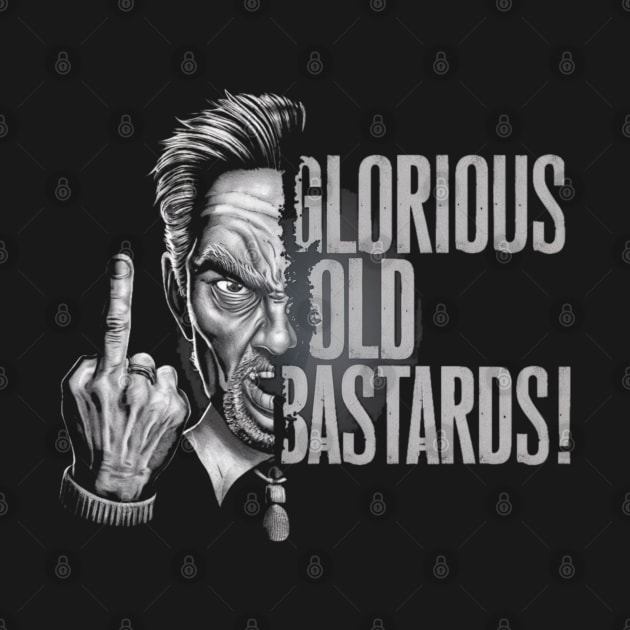 GLORIOUS OLD BASTARDS! by Intellectual Badass