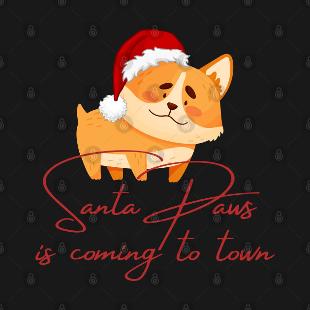 Disover Santa Paws is coming to town - Dog - Santa Claus Is Coming To Town - T-Shirt