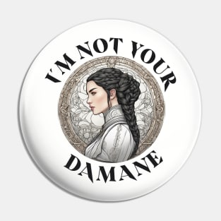 not your damane - the wheel of time Pin