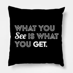 What you see is what you get Pillow