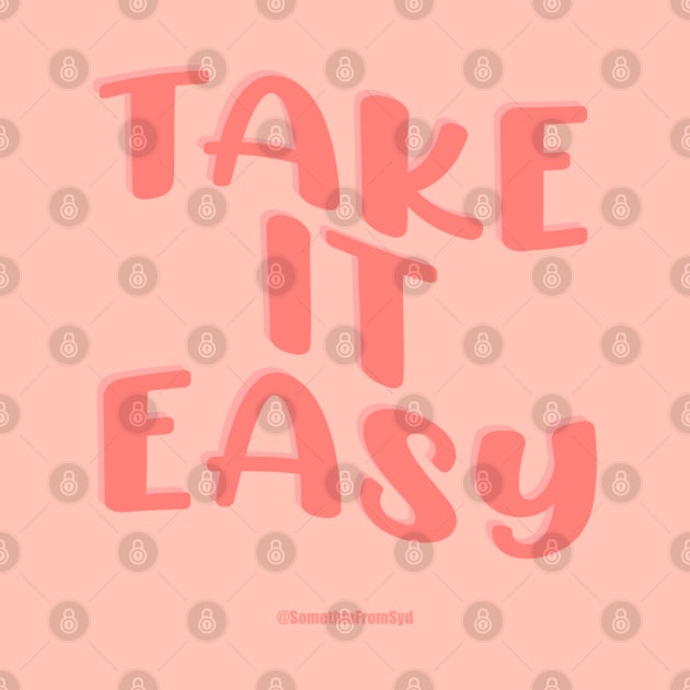 Take It Easy by Somethin From Syd