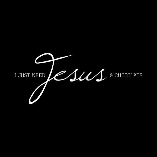 I Just Need Jesus & Chocolate by heroics