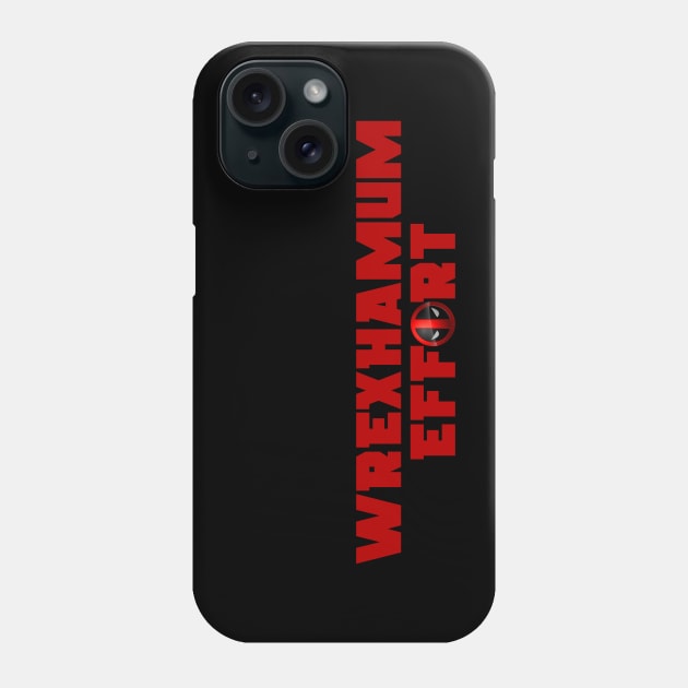 Wrexhamum Effort Phone Case by Scum & Villainy