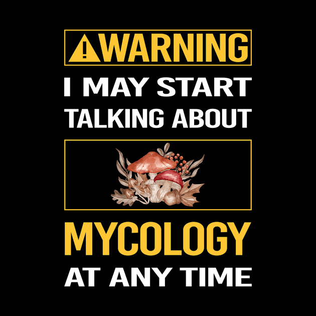 Funny Yellow Warning Mycology Mycologist Mushrooms by relativeshrimp