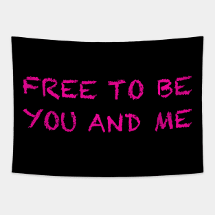 Free To Be You and Me (Neon) Tapestry