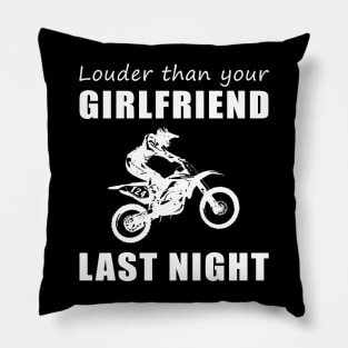 Rev Up the Fun! Dirtbike Louder Than Your Girlfriend Last Night Tee! Pillow