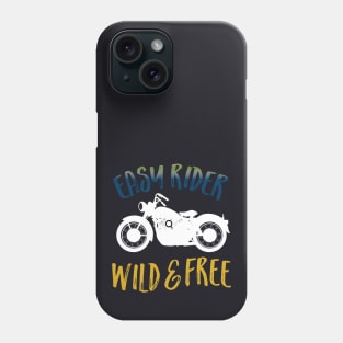Easy Rider Wild and Free Phone Case