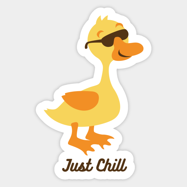 Just chill funny duck - Duck - Sticker | TeePublic Just chill funny duck - Duck - Sticker | TeePublic