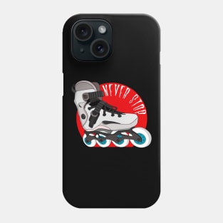 Never Stop Phone Case