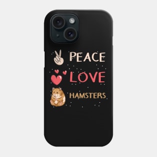 Peace - Love - Hamsters Phone Case