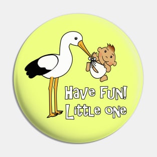 Have Fun Little One! Pin