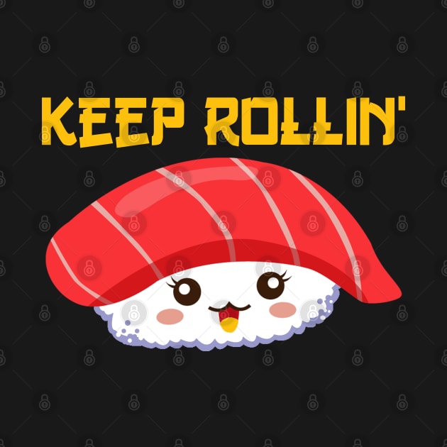 Keep rollin sushi Funny by sarabuild