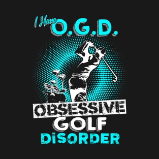 Obsessive Golf Disorder T-Shirt