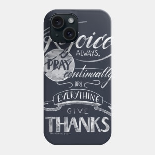 Rejoice always, pray continually, in everything give thanks Phone Case