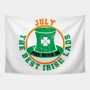 The Best Irish Lads Are Born In July T-Shirt Tapestry