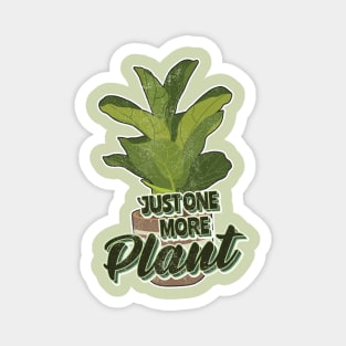 Just one more plant Magnet