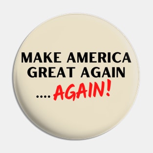 Make America Great Again...Again! Pin