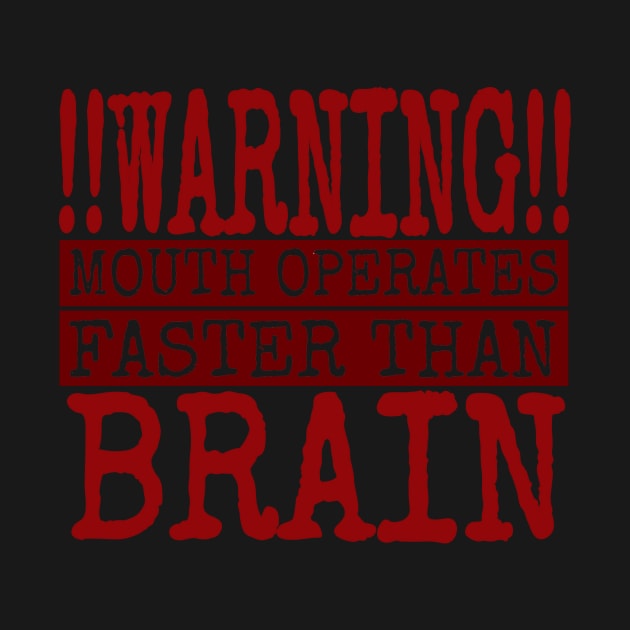 Warning Mouth Operates Faster Than Brain, Warning, Funny Warning Sign, Funny Guy by NooHringShop
