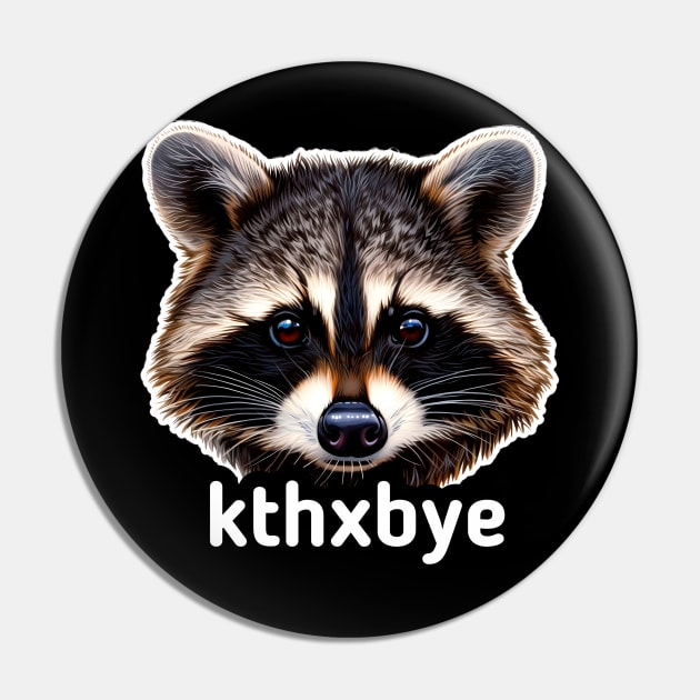 Kthxbye Trash Panda Raccoon Pin by MaystarUniverse