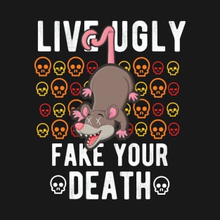Live Ugly Fake Your Death - Possum Opossum Funny Gift T-Shirt