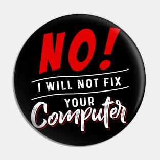 I Will not Fix your Computer Pin