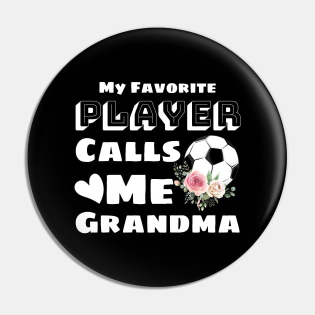 My Favorite Player Calls Me Grandma, Cute Grandma Soccer Gift Pin by JustBeSatisfied