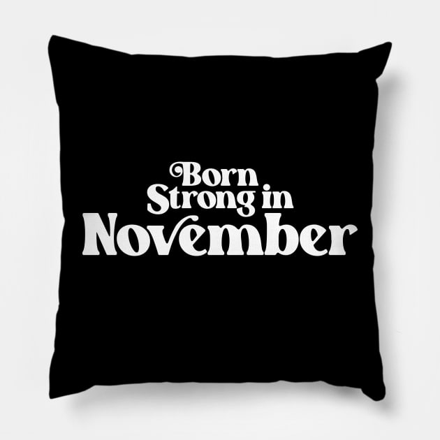 Born Strong in November - Birth Month (2) - Birthday Pillow by Vector-Artist