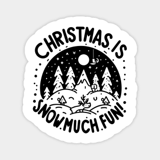 Christmas is Snow Much Fun! Magnet