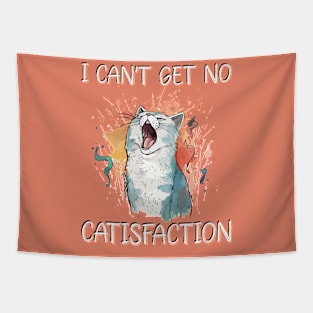 I Can't Get No Catisfaction Satisfaction Funny Cat Tapestry