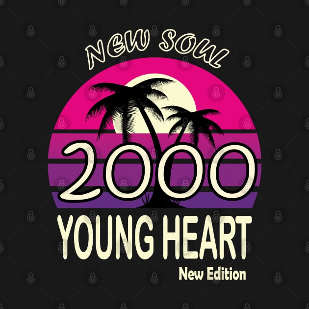 2000 Birthday Gift New Soul Young Heart by VecTikSam