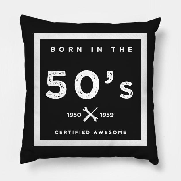 Born in the 50s. Certified Awesome Pillow by JJFarquitectos