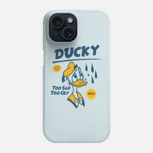 Ducky, Too Sad Too Cry Phone Case