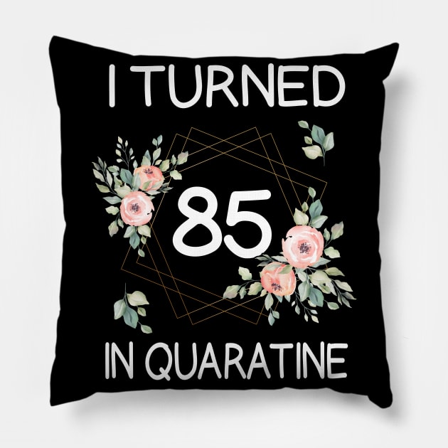 I Turned 85 In Quarantine Floral Pillow by kai_art_studios