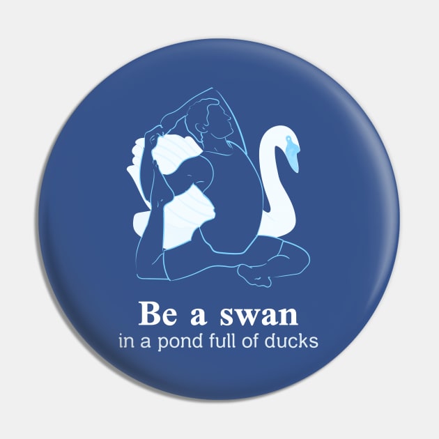 Be A Swan In The Pond Full Of Ducks Design Pin by ArtPace