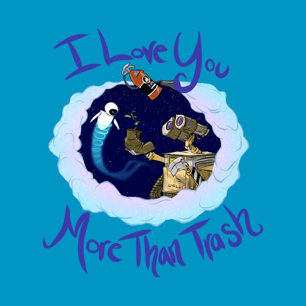 Wall-E: I Love You More Than Trash by Drea D. Illustrations