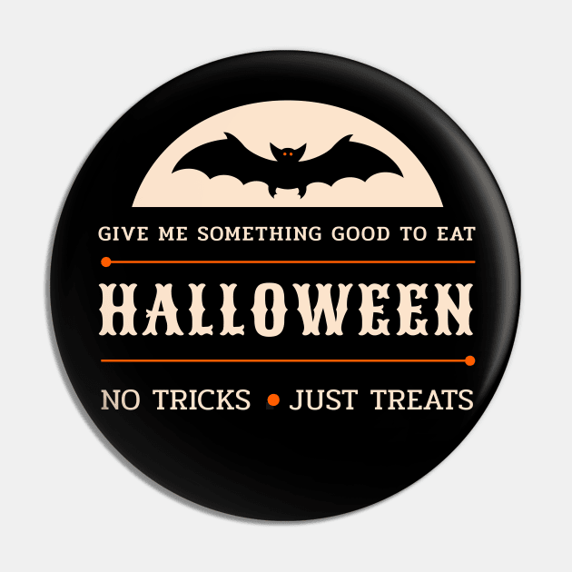Halloween Give Me Something Good To Eat No Tricks Just Treats Pin by potch94