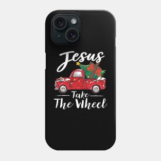 Jesus Take The Wheel Phone Case