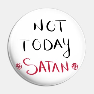 Not Today Satan Pin