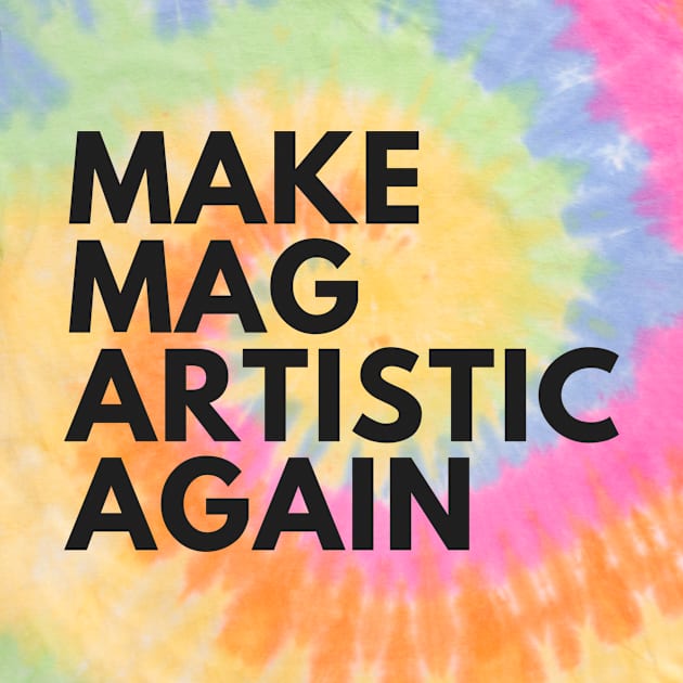 Make MAG Artistic Again (Black text) by Half In Half Out Podcast