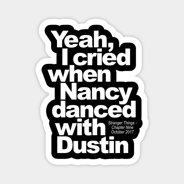 Yeah, I cried when Nancy Danced with Dustin Magnet by ToddPierce