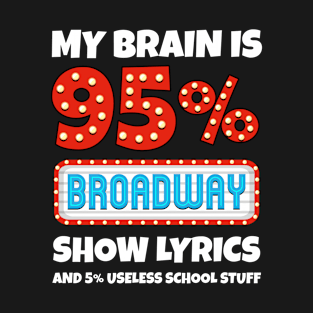 My Brain Is 95% Broadway Lyrics And School Stuff T-Shirt