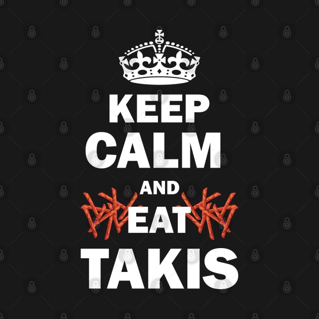 keep calm and eat takis by Choukri Store