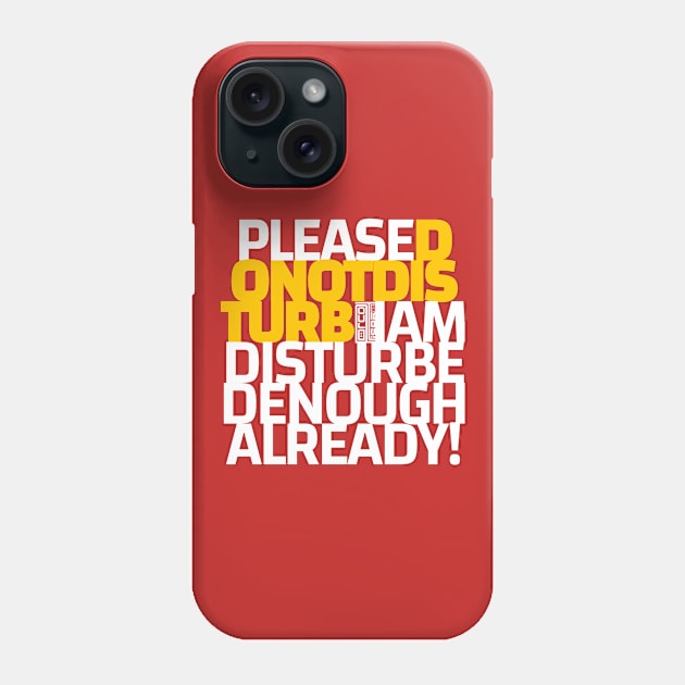 Warning Sign Do Not Disturb Disturbed Enough Already Phone Case by porcodiseno