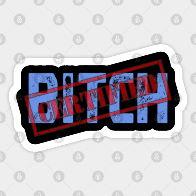 Certified Bitch, Sassy Sister Gift Idea, For BFF Birthday, Bad Attitude Quotes, Annoying Jerks Present Ideas, Bitchy Bestie Prank Gift, For ex-wife, For ex-Boyfriend, Rude & Offensive Jokes, girlboss - Sassy Girl - Certified Bitch, Sassy Sister Gift Idea, For BFF Birthday, Bad Attitude Quotes, Annoying Jerks Present Ideas, Bitchy Bestie Prank Gift, For ex-wife, For ex-Boyfriend, Rude & Offensive Jokes, girlboss - Sassy Girl -