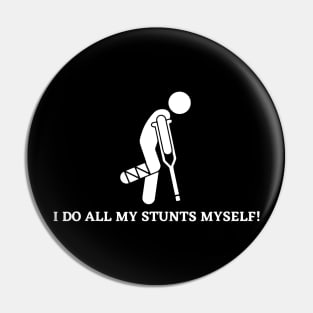 I do all my Stunts myself Injured Stunt Biking Funny Quote Pin