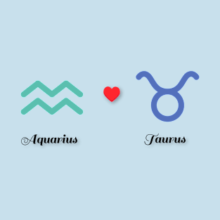 Aquarius Loves Taurus T-Shirt