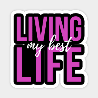 Living My Best Life Magnet