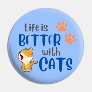 Life Is Better With Cats Pin